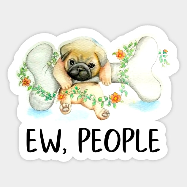 Pug Dog Ew, People Cute Puppy Lover Funny Gift Snarky Sarcastic Work School Saying Sticker by gillys